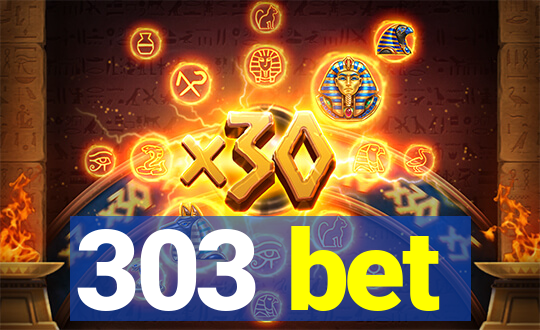 303 bet